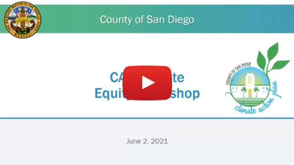 County of San Diego CAP Update – Equity-Focused Public Workshop (06/02/2021) County of San Diego CAP Update – Equity-Focused Public Workshop (06/02/2021)